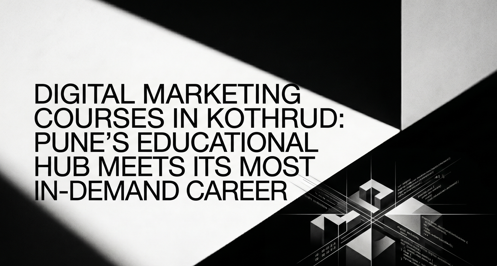 Digital Marketing Courses in Kothrud: Pune’s Educational Hub Meets Its Most In-Demand Career